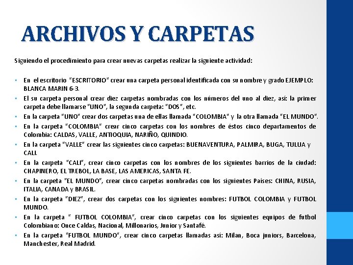ARCHIVOS Y CARPETAS Siguiendo el procedimiento para crear nuevas carpetas realizar la siguiente actividad: