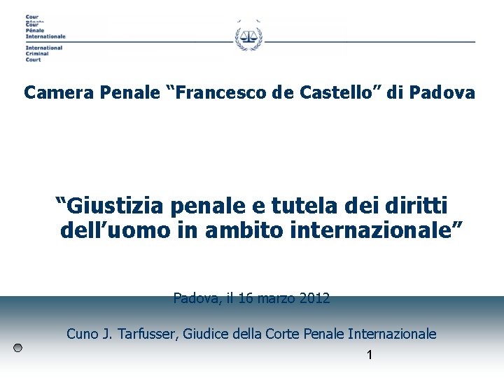 Camera Penale “Francesco de Castello” di Padova “Giustizia penale e tutela dei diritti dell’uomo