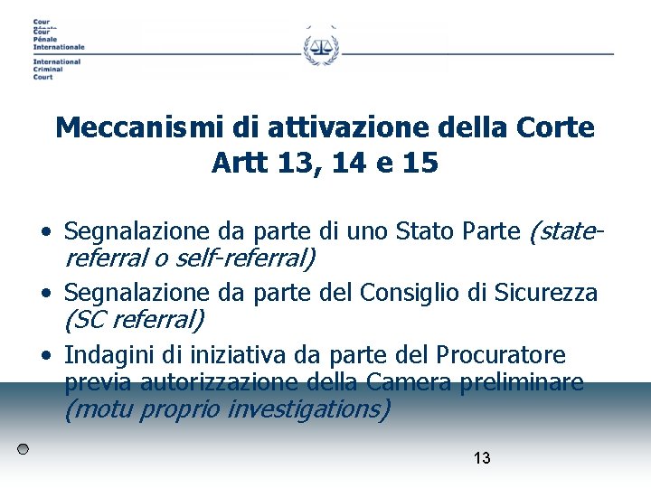 Meccanismi di attivazione della Corte Artt 13, 14 e 15 • Segnalazione da parte