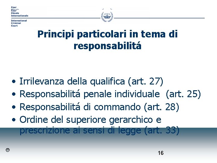 Principi particolari in tema di responsabilitá • • Irrilevanza della qualifica (art. 27) Responsabilitá