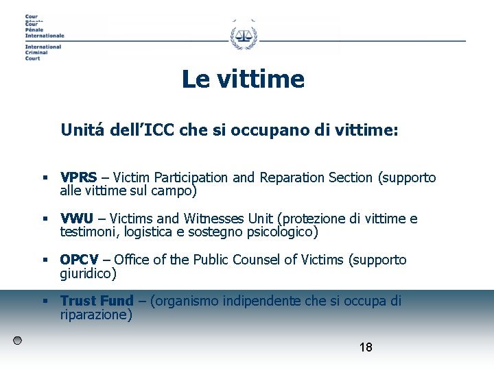 Le vittime Unitá dell’ICC che si occupano di vittime: § VPRS – Victim Participation