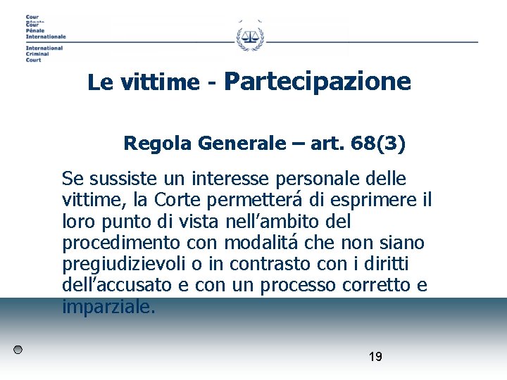 Le vittime - Partecipazione Regola Generale – art. 68(3) Se sussiste un interesse personale