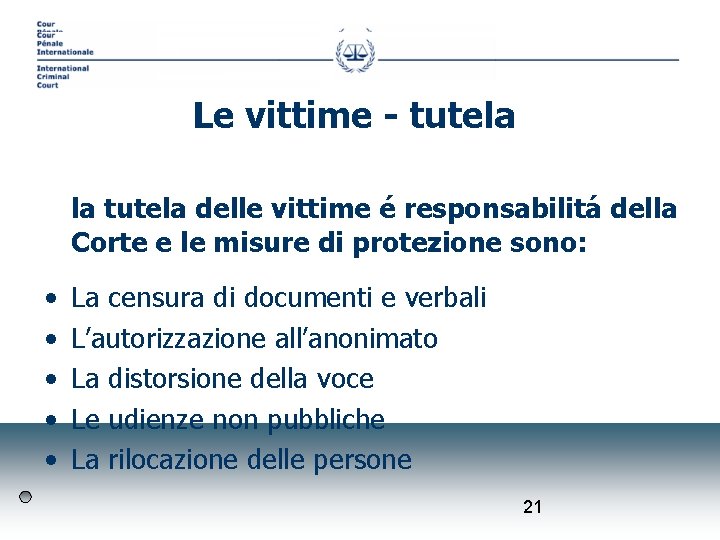 Le vittime - tutela la tutela delle vittime é responsabilitá della Corte e le