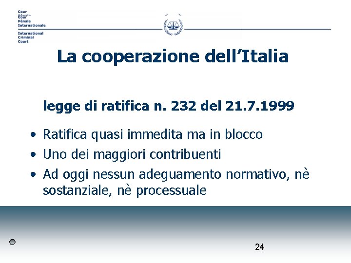 La cooperazione dell’Italia legge di ratifica n. 232 del 21. 7. 1999 • Ratifica