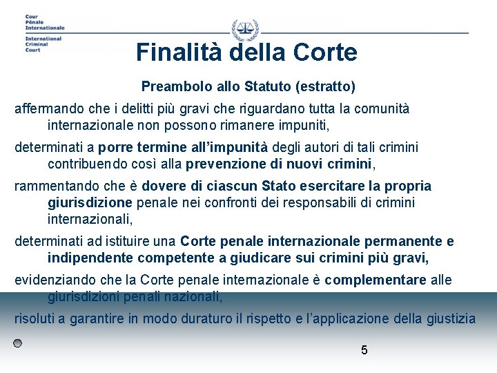 Finalità della Corte Preambolo allo Statuto (estratto) affermando che i delitti più gravi che