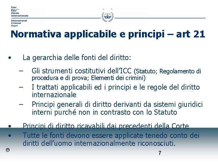 Normativa applicabile e principi – art 21 • La gerarchia delle fonti del diritto: