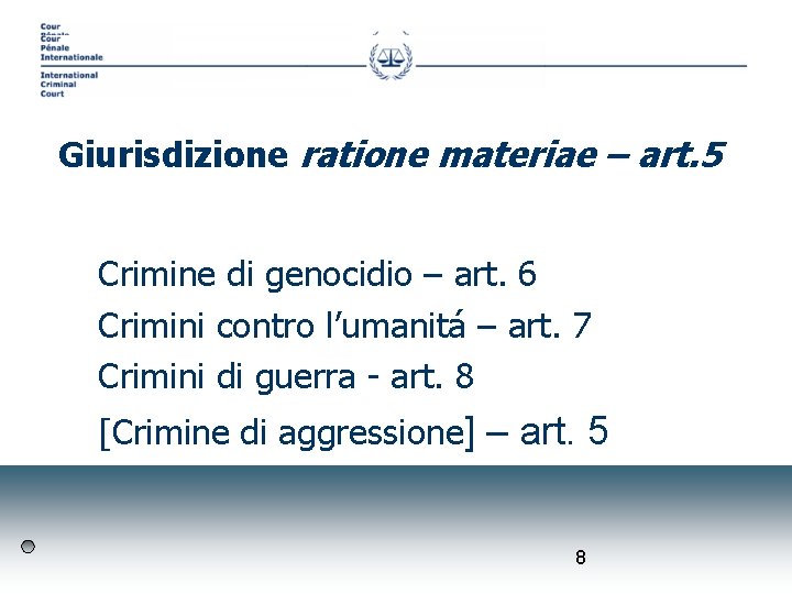 Giurisdizione ratione materiae – art. 5 Crimine di genocidio – art. 6 Crimini contro