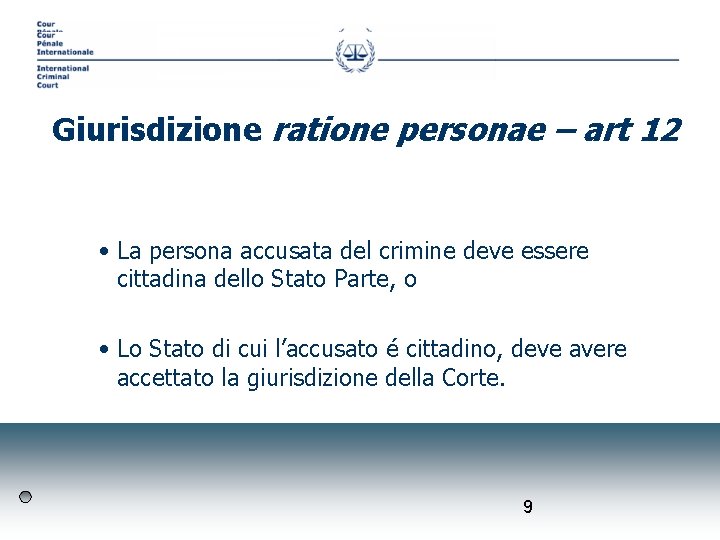 Giurisdizione ratione personae – art 12 • La persona accusata del crimine deve essere