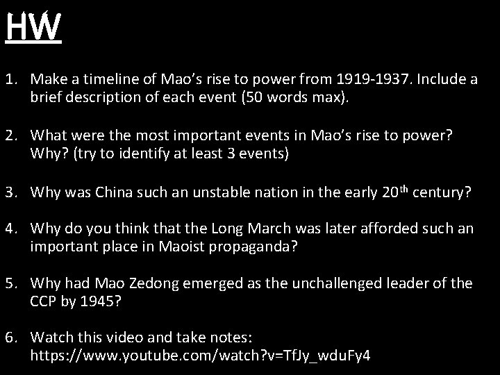 HW 1. Make a timeline of Mao’s rise to power from 1919 -1937. Include HW 1. Make a timeline of Mao’s rise to power from 1919 -1937. Include