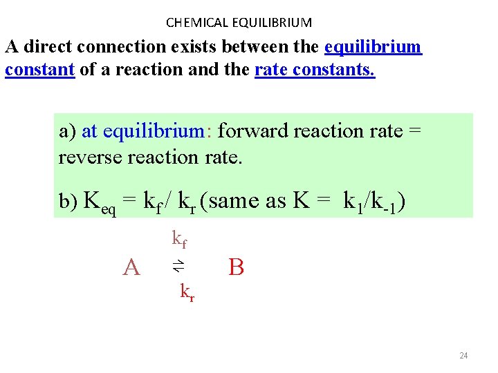 CHEMICAL EQUILIBRIUM A direct connection exists between the equilibrium constant of a reaction and