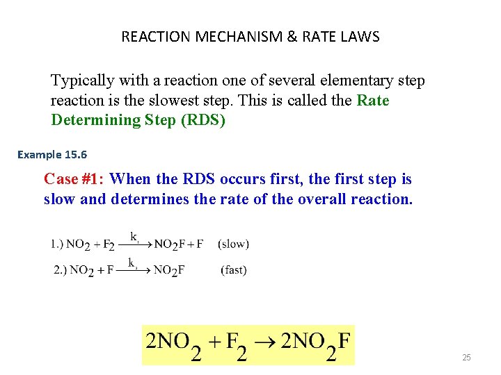 REACTION MECHANISM & RATE LAWS Typically with a reaction one of several elementary step