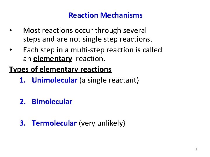 Reaction Mechanisms Most reactions occur through several steps and are not single step reactions.