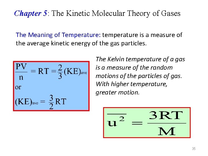 Chapter 5: The Kinetic Molecular Theory of Gases The Meaning of Temperature: temperature is