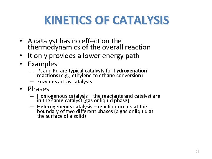 KINETICS OF CATALYSIS • A catalyst has no effect on thermodynamics of the overall