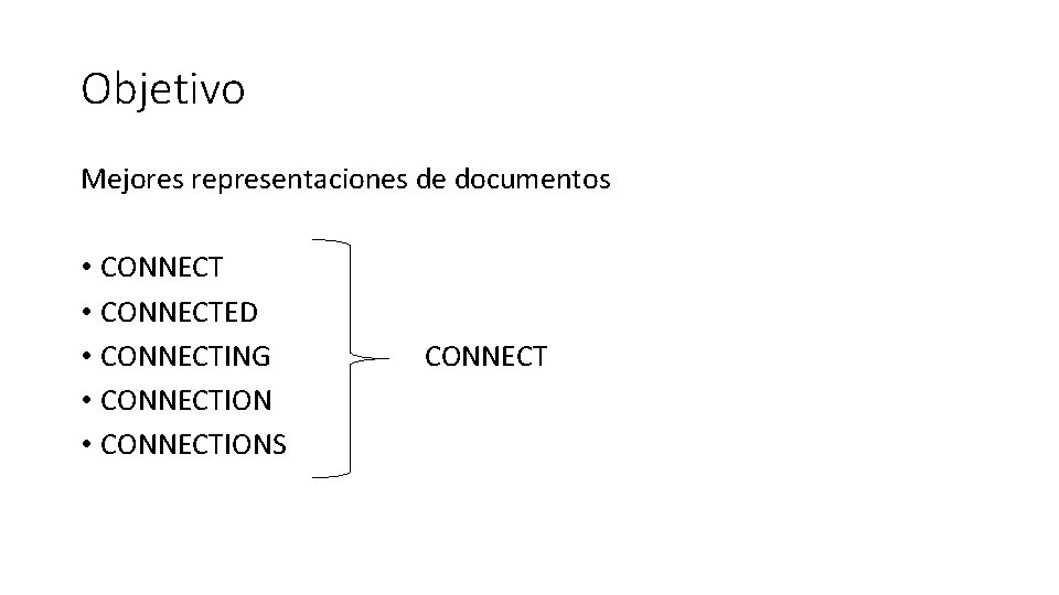Objetivo Mejores representaciones de documentos • CONNECTED • CONNECTING • CONNECTIONS CONNECT 