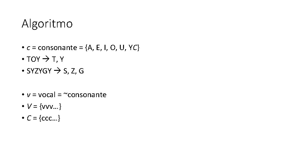 Algoritmo • c = consonante = {A, E, I, O, U, YC} • TOY