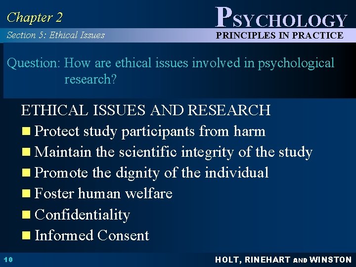 Chapter 2 Section 5: Ethical Issues PSYCHOLOGY PRINCIPLES IN PRACTICE Question: How are ethical