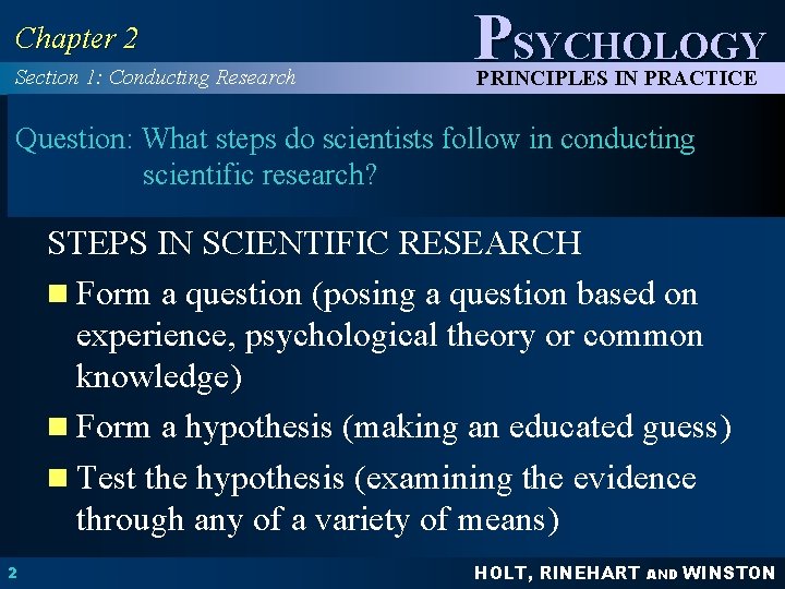 Chapter 2 Section 1: Conducting Research PSYCHOLOGY PRINCIPLES IN PRACTICE Question: What steps do