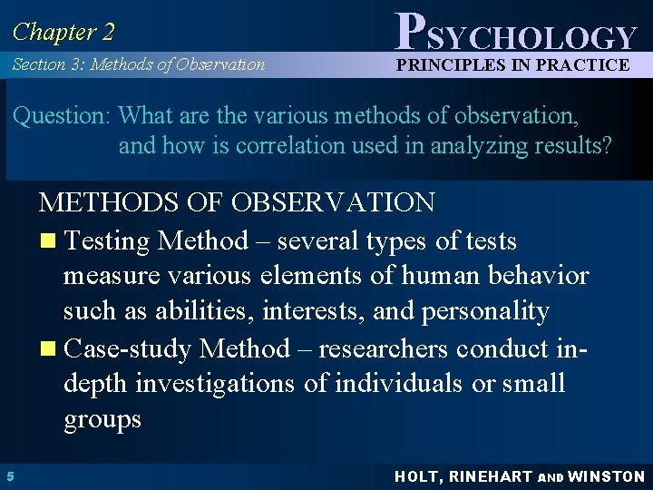 Chapter 2 Section 3: Methods of Observation PSYCHOLOGY PRINCIPLES IN PRACTICE Question: What are