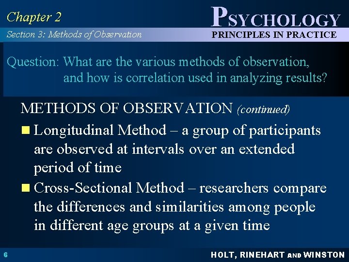 Chapter 2 Section 3: Methods of Observation PSYCHOLOGY PRINCIPLES IN PRACTICE Question: What are