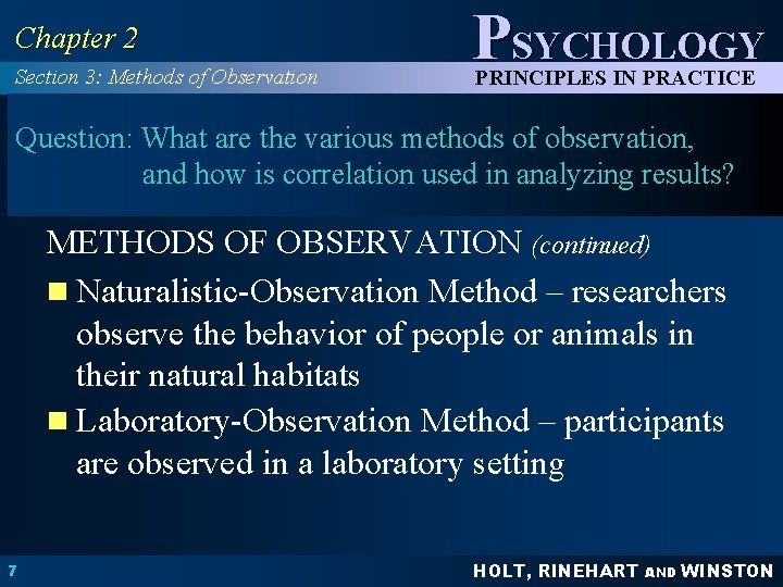 Chapter 2 Section 3: Methods of Observation PSYCHOLOGY PRINCIPLES IN PRACTICE Question: What are