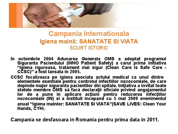 Campania Internationala Igiena mainii: SANATATE SI VIATA SCURT ISTORIC In octombrie 2004 Adunarea Generala