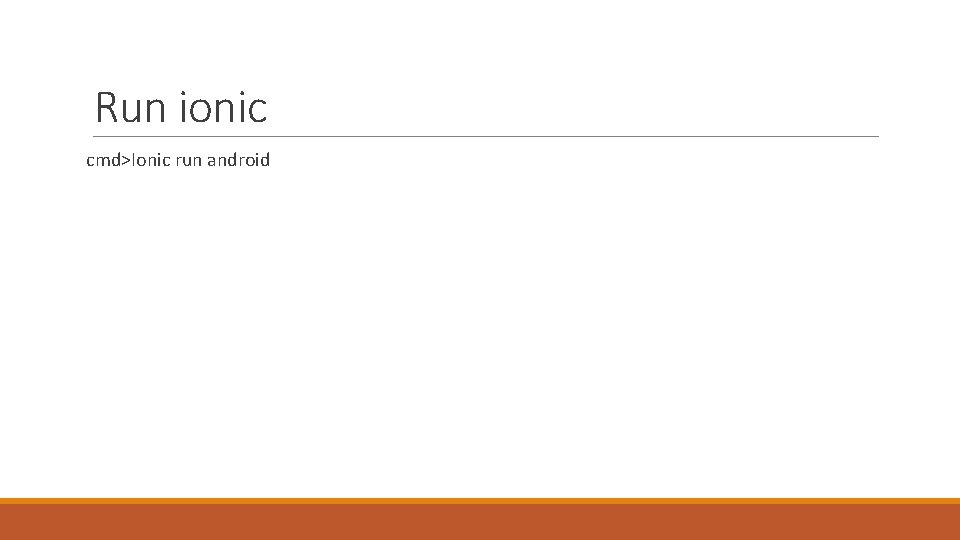 Run ionic cmd>Ionic run android 