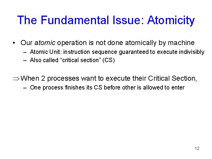 The Fundamental Issue: Atomicity • Our atomic operation is not done atomically by machine