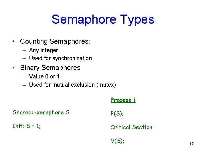 Semaphore Types • Counting Semaphores: – Any integer – Used for synchronization • Binary