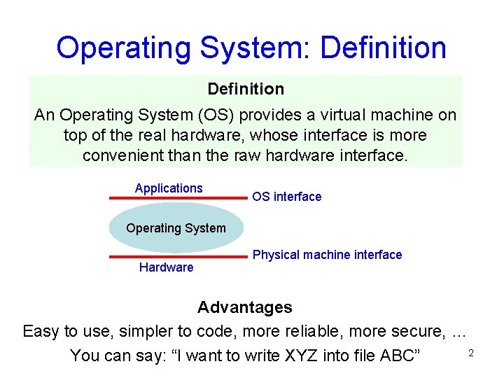 Operating System: Definition An Operating System (OS) provides a virtual machine on top of