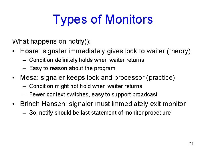 Types of Monitors What happens on notify(): • Hoare: signaler immediately gives lock to