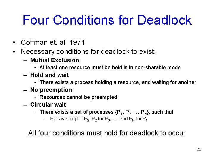 Four Conditions for Deadlock • Coffman et. al. 1971 • Necessary conditions for deadlock