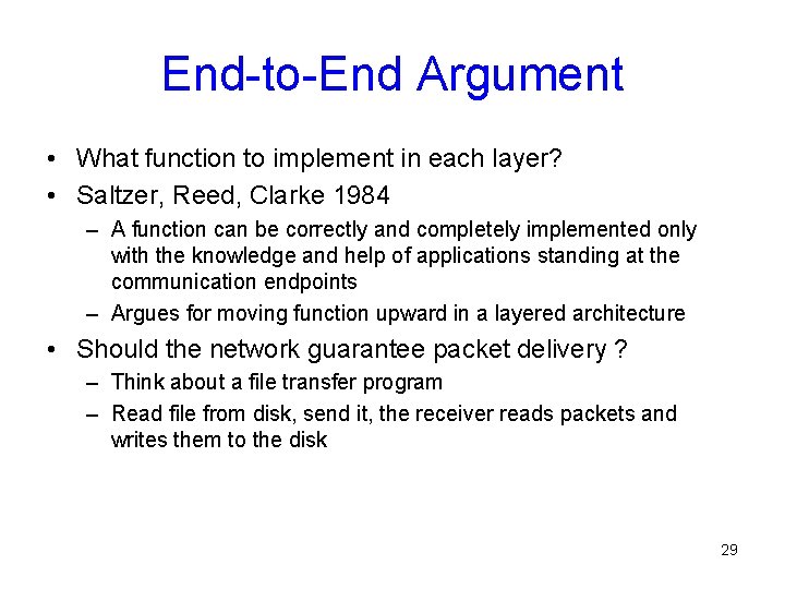 End-to-End Argument • What function to implement in each layer? • Saltzer, Reed, Clarke