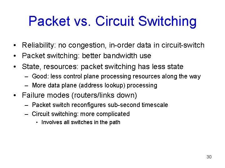 Packet vs. Circuit Switching • Reliability: no congestion, in-order data in circuit-switch • Packet