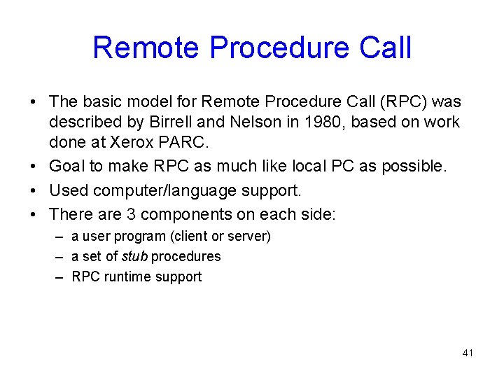 Remote Procedure Call • The basic model for Remote Procedure Call (RPC) was described