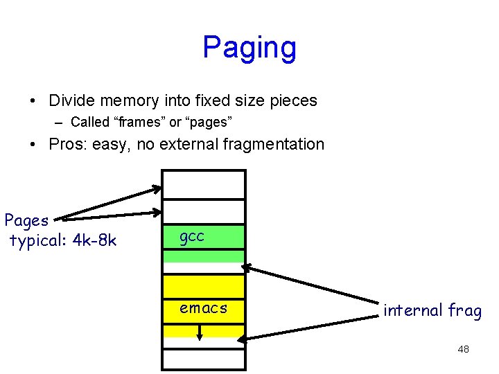 Paging • Divide memory into fixed size pieces – Called “frames” or “pages” •