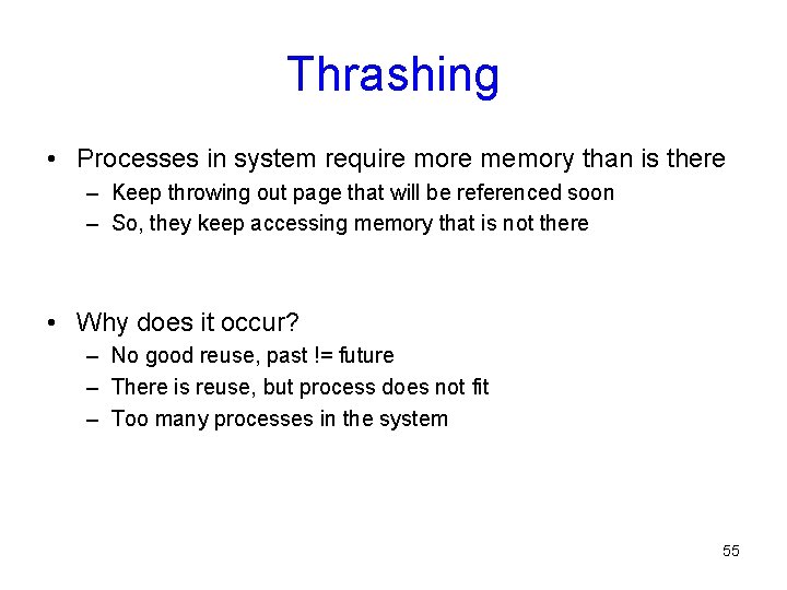 Thrashing • Processes in system require more memory than is there – Keep throwing