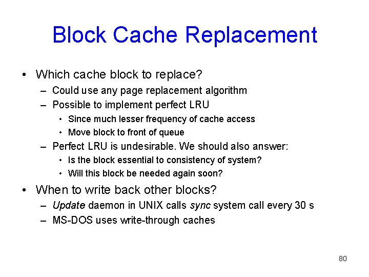 Block Cache Replacement • Which cache block to replace? – Could use any page