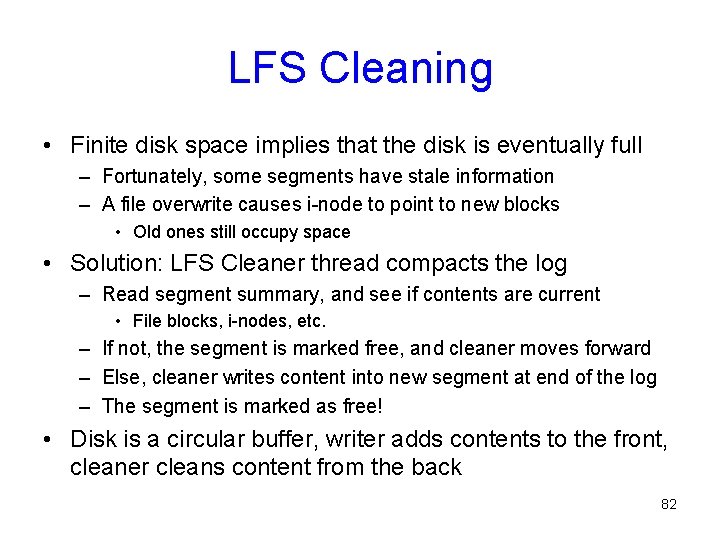 LFS Cleaning • Finite disk space implies that the disk is eventually full –