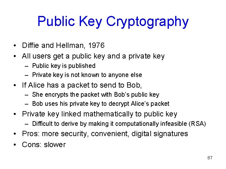 Public Key Cryptography • Diffie and Hellman, 1976 • All users get a public