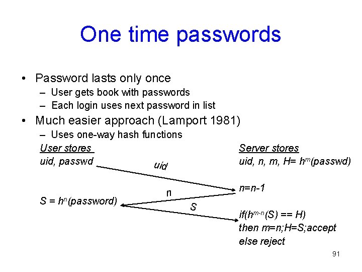 One time passwords • Password lasts only once – User gets book with passwords