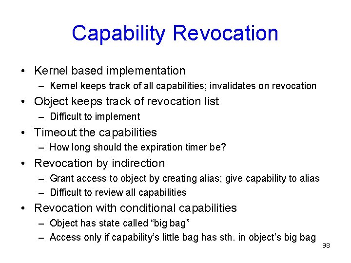 Capability Revocation • Kernel based implementation – Kernel keeps track of all capabilities; invalidates