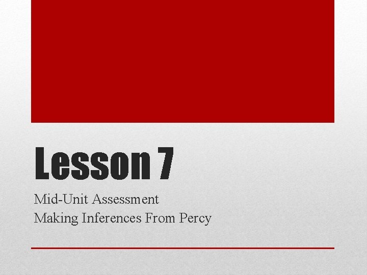 Lesson 7 Mid-Unit Assessment Making Inferences From Percy 