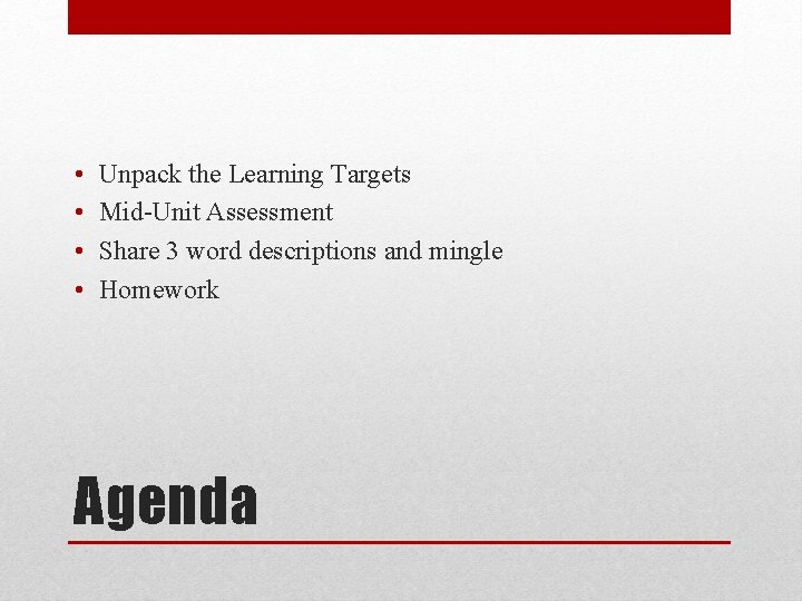  • • Unpack the Learning Targets Mid-Unit Assessment Share 3 word descriptions and