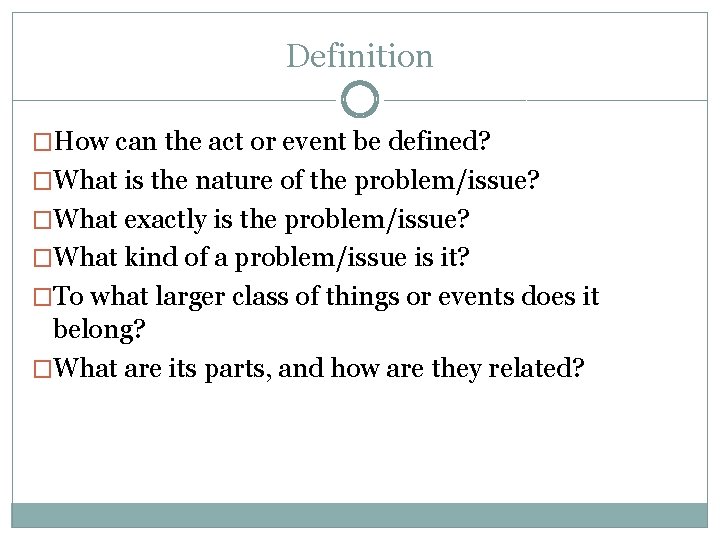 Definition �How can the act or event be defined? �What is the nature of