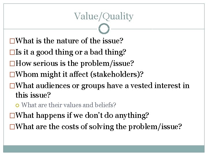 Value/Quality �What is the nature of the issue? �Is it a good thing or