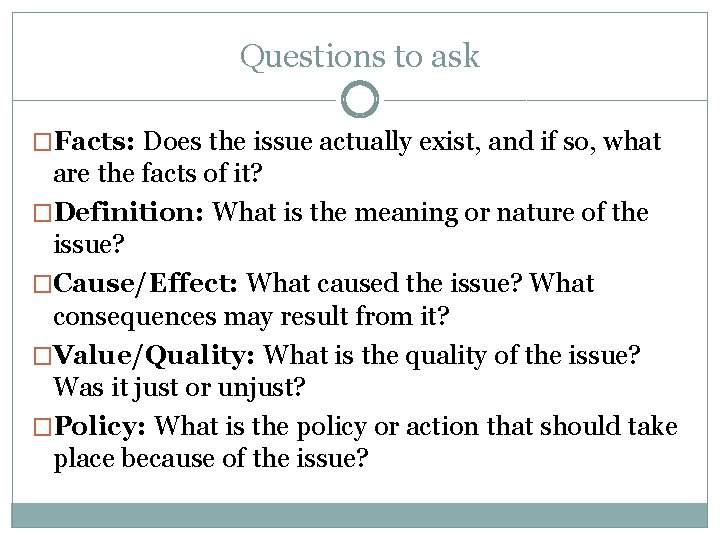 Questions to ask �Facts: Does the issue actually exist, and if so, what are