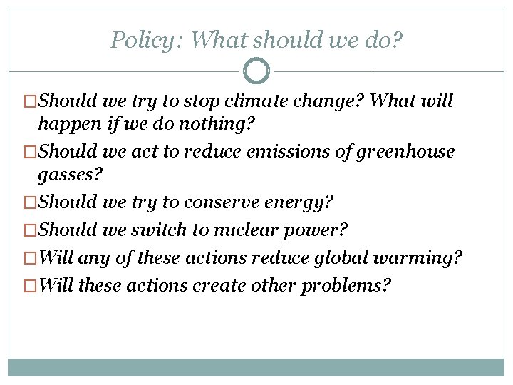 Policy: What should we do? �Should we try to stop climate change? What will