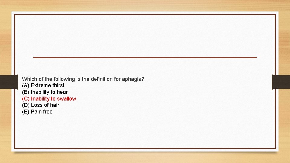 Which of the following is the definition for aphagia? (A) Extreme thirst (B) Inability