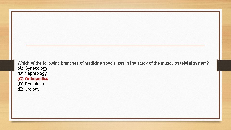 Which of the following branches of medicine specializes in the study of the musculoskeletal